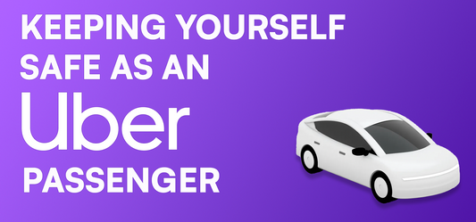 Keeping Yourself Safe as an Uber Passenger