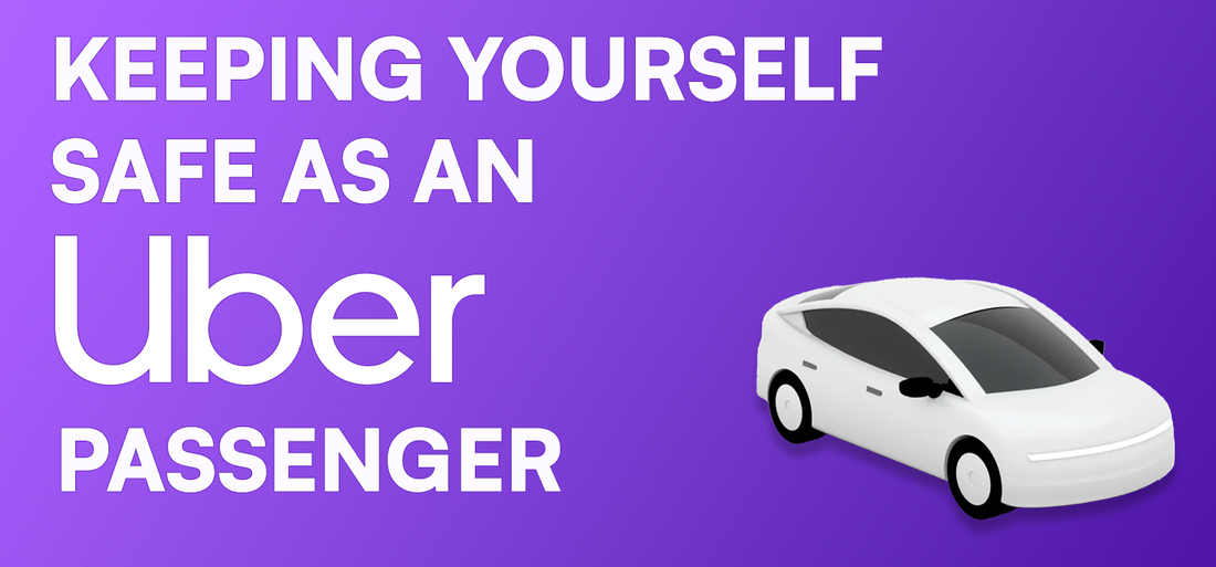 Keeping Yourself Safe as an Uber Passenger